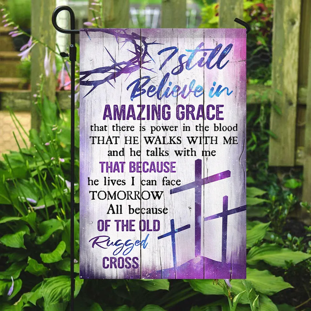I Still Believe In Amazing Grace Flag - Cross - Christian's Flag - Garden Decor - Christian Gift - Ciaocustom